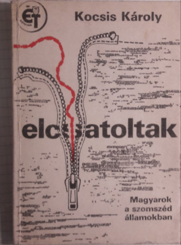 Kocsis K�roly - Elcsatoltak - Magyarok a szomsz�d �llamokban (Kihajthat� t�rk�pekkel)