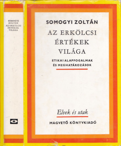 Somogyi Zoltán - Az erkölcsi értékek világa - Etikai alapfogalmak és meghatározások