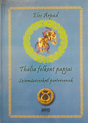 Éles Árpád - Thalia felkent papjai - Színművészekről portréversek