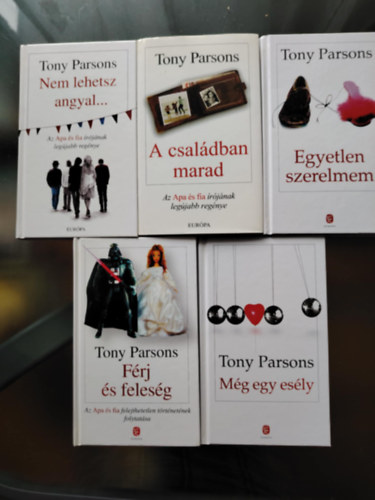 Tony Parsons - Nem lehetsz angyal + Egyetlen szerelmem+ A családban marad + Még egy esély + Férj és feleség (5 mű)