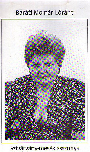 Bar�ti Moln�r L�r�nt - Sziv�rv�ny-mes�k asszonya