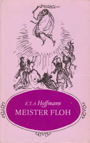 E. T. A. Hoffmann - Meister Floh - Ein M�rchen in sieben Abenteuern zweier Freunde