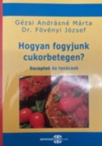 Dr. Fvnyi Jzsef Gzsi Andrsn Mrta - Hogyan fogyjunk cukorbetegen? - Receptek s tancsok