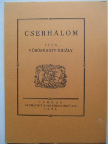 V�r�smarty Mih�ly - Cserhalom (Monumenta Literarum 1. sorozat, 11. sz�m)
