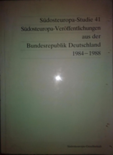 Klaus-Detlev Grothusen  (szerk.) - Sdosteuropa-Verffentlichungen aus der Bundesrepublik Deutschland 1984-1988