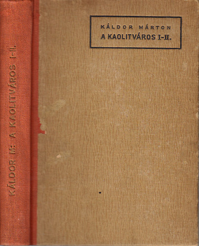 K�ldor M�rton - A kaolitv�ros I-II. (egy k�tetben)- dedik�lt