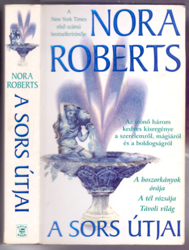 Nora Roberts - A sors útjai (A boszorkányok órája - A tél rózsája - Távoli világ)