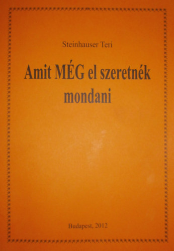 Steinhauser Teri - Amit MÉG el szeretnék mondani