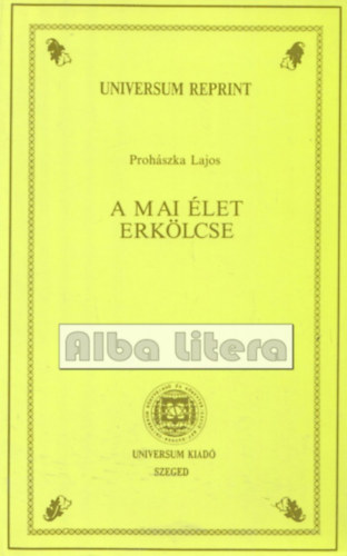 Prohszka Lajos - A mai let erklcse