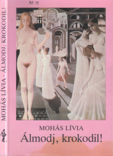 Mohás Lívia - Álmodj, krokodil!