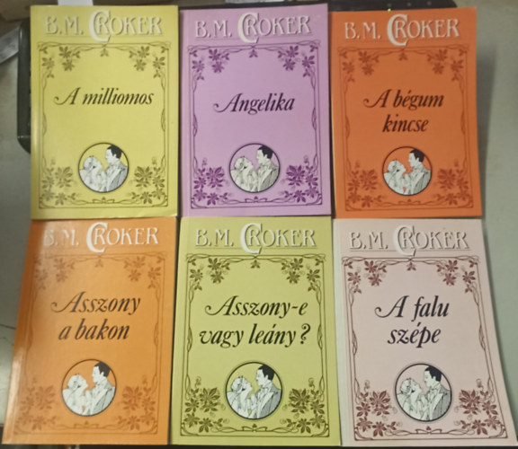 B.M. Croker - 6 db B.M. Croker: A milliomos +Angelika +A bgum kincse +Asszony a bakon +Asszony-e vagy leny? +A falu szpe