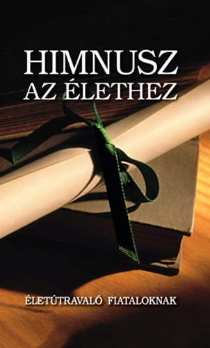 Kindelmann Gyz  (szerk.) - Himnusz az lethez- lettraval fiataloknak