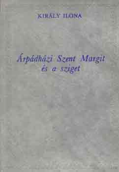 Kir�ly Ilona - �rp�dh�zi Szent Margit �s a sziget