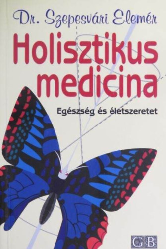 Dr. Dr. Schnell Endre  Szepesv�ri Elem�r (lektor) - Holisztikus medicina - Eg�szs�g �s �letszeretet