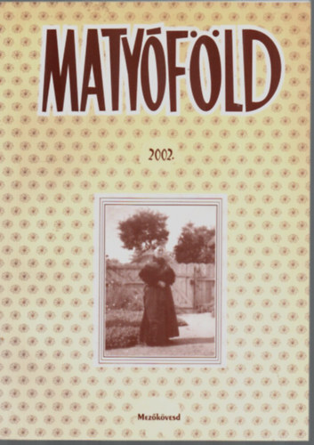 Pataki Katalin  (szerk.) - Maty�f�ld 2002.