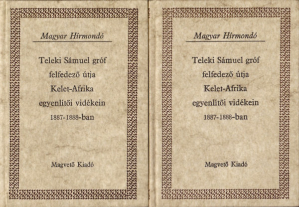 Hhnel Lajos - Teleki Smuel grf felfedez tja Kelet-Afrika egyenlti vidkein 1887-1888-ban I-II. (Magyar Hrmond)