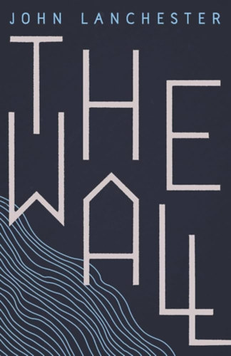 John Lanchester - The Wall