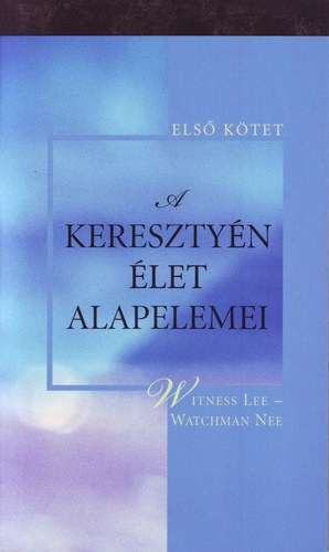 Wittness Lee- Watchman Nee - A keresztyn let alapelemei I-III. ktet