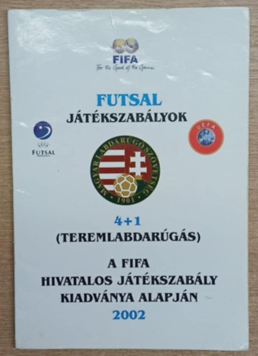 Szabó András (szerk.) - Futsal játékszabályok - 4+1 (teremlabdarúgás) - A FIFA hivatalos játékszabály kiadvány alapján