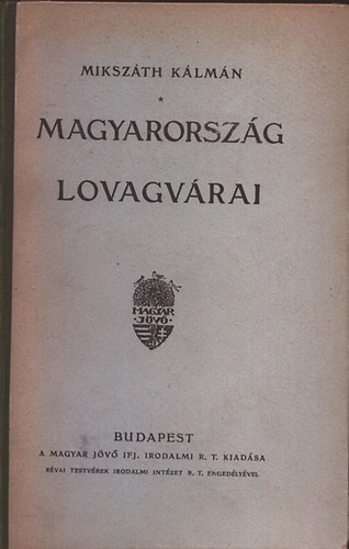 Mikszth Klmn - Magyarorszg lovagvrai