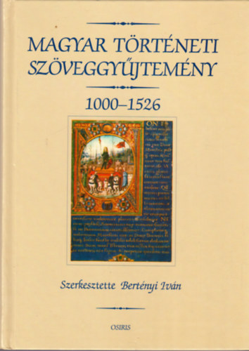 Bert�nyi Iv�n - Magyar t�rt�neti sz�veggy�jtem�ny 1000-1526