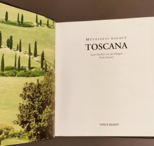 Anne Mueller von der Haegen; Ruth Strasser - Toscana - Mvszeti kalauz