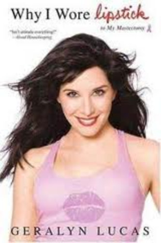 Geralyn Lucas - Why I wore lipstick to my mastectomy