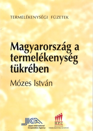 Mzes Istvn - Magyarorszg a termelkenysg tkrben - Termelkenysgi Fzetek