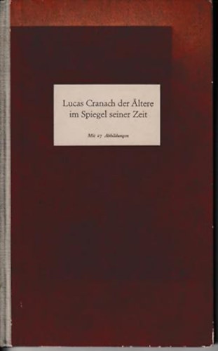 Heinz L�decke - Lucas Cranach der �ltere im Spiegel seiner Zeit