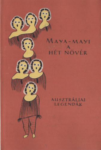 Eur�pa K�nyvkiad� - Maya-Mayi, a h�t n�v�r (ausztr�liai legend�k)