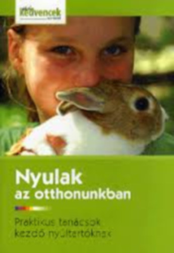 Dr. Kr�lik Helga Temesv�ry Kriszta - Nyulak az otthonunkban - Praktikus tan�csok kezd� ny�ltart�knak