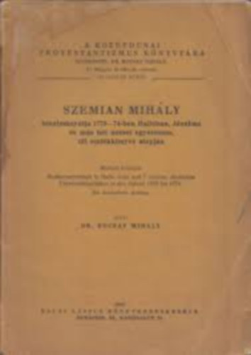 Dr. Bucsay Mih�ly - Szemian Mih�ly tanulm�ny�tja 1770-74-ben Hall�ban, J�n�ban...