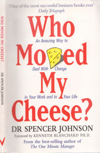 Dr. Spencer Johnson - Who Moved my Cheese?