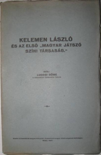 Lugosi D�me - Kelemen L�szl� �s az els� "Magyar J�tsz� Sz�ni T�rsas�g"
