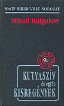 Mihail Bulgakov - Kutyaszv s egyb kisregnyek - Nagy siker volt -