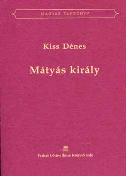 Kiss D�nes - M�ty�s kir�ly - magyar tank�nyv