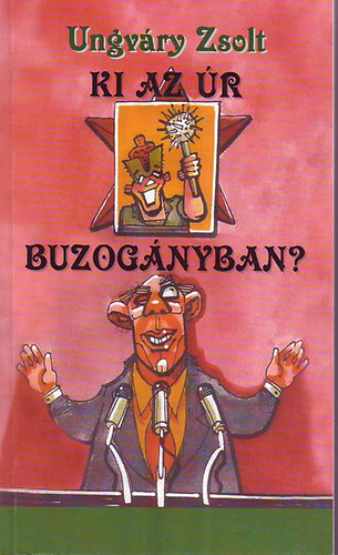 Ungv�ry Zsolt - Ki az �r Buzog�nyban?