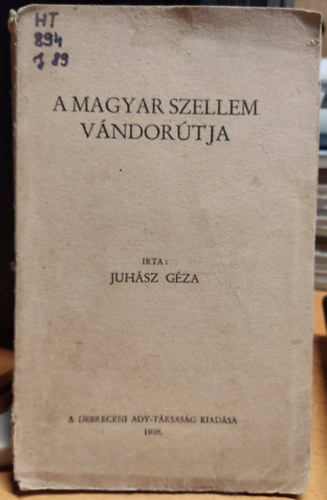 Juh�sz G�za - A magyar szellem v�ndor�tja