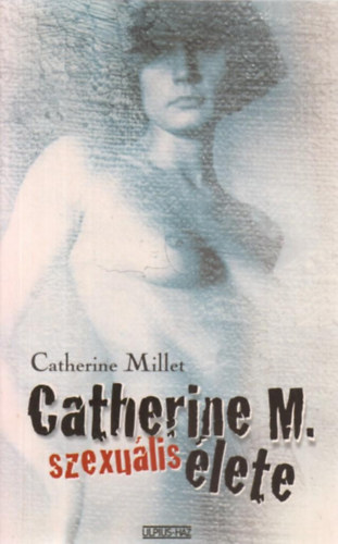 Catherine Millet - Catherine M. szexu�lis �lete