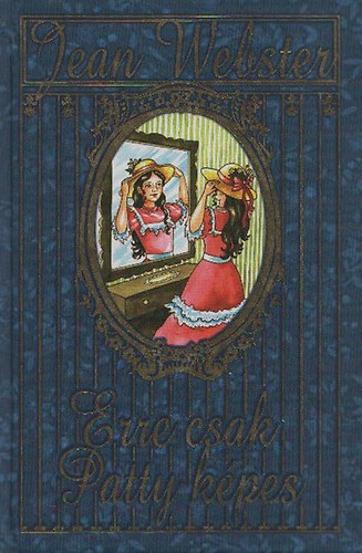 Jean Webster - Erre csak Patty k�pes!