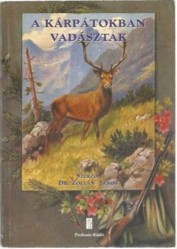 Dr Zolt�n J�nos - A K�rp�tokban vad�sztak 1880-1945 k�z�tt