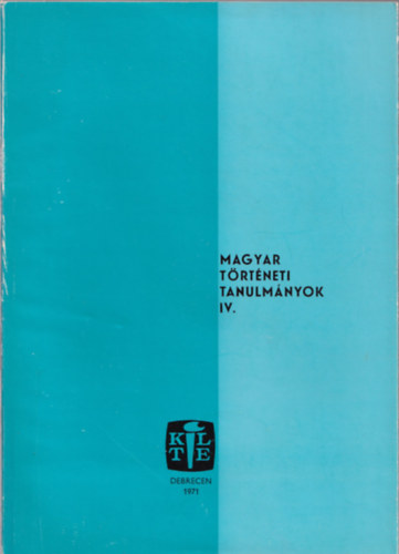 Szendrey Istv�n - Magyar t�rt�neti tanulm�nyok IV.
