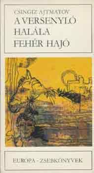 Csingiz Ajtmatov - A versenyl� hal�la-Feh�r haj�