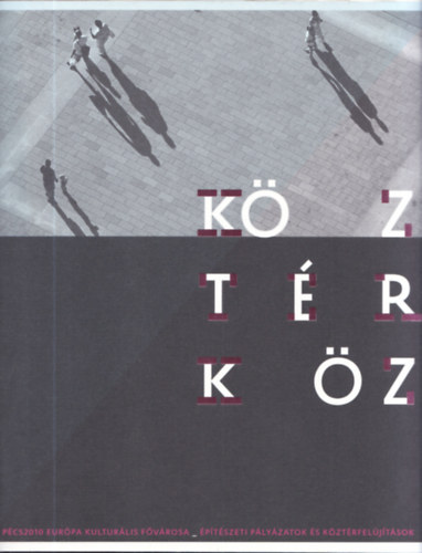 Kz Tr Kz (Pcs2010 Eurpa kulturlis fvrosa: ptszeti plyzatok s kztrfeljtsok)