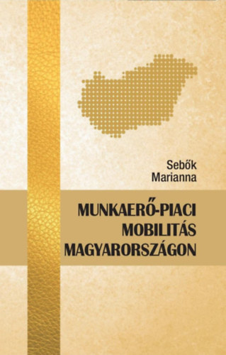 Seb�k Marianna - Munkaer�-piaci mobilit�s Magyarorsz�gon