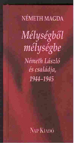 N�meth Magda - M�lys�gb�l m�lys�gbe - N�meth L�szl� �s csal�dja, 1944-1945