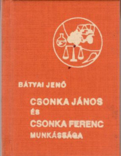 B�tyai Jen� - Csonka J�nos �s Csonka Ferenc munk�ss�ga - minik�nyv