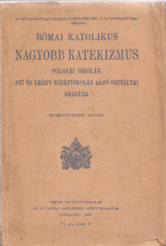 Római katolikus nagyobb katekizmus polgári iskolák fiú és leány középiskolák alsó osztályai részére