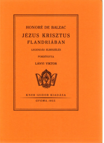 Honor� de Balzac - J�zus Krisztus Flandri�ban (Monumenta Literarum II. sorozat, 11. sz�m)