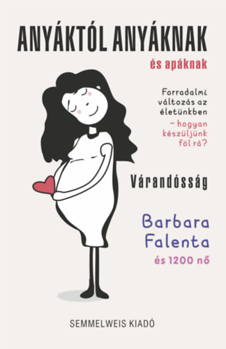 Barbara Falenta - Anyáktól anyáknak és apáknak - Várandósság